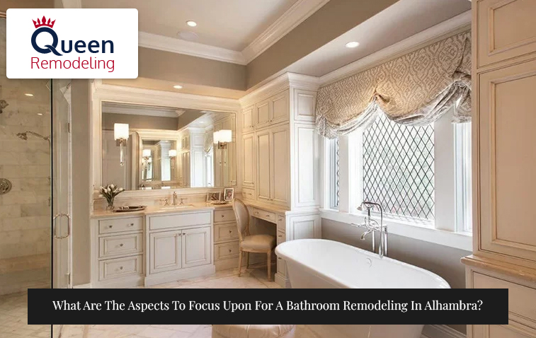 What Are The Aspects To Focus Upon For A Bathroom Remodeling In Alhambra?