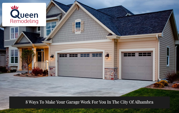8 Ways To Make Your Garage Work For You In The City Of Alhambra