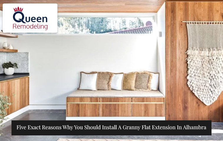 Five Exact Reasons Why You Should Install A Granny Flat Extension In Alhambra