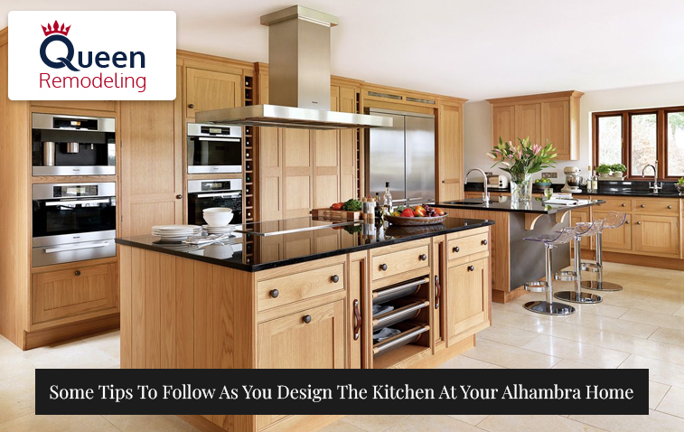 Some Tips To Follow As You Design The Kitchen At Your Alhambra Home